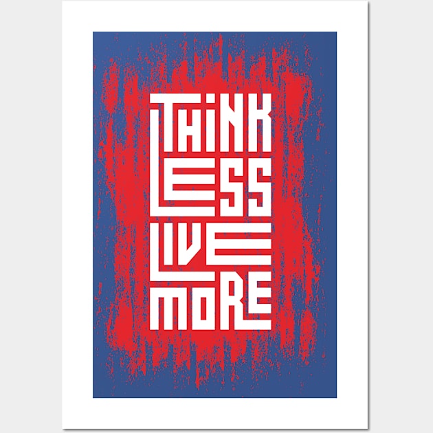 Think Less Live More Wall Art by Mako Design 